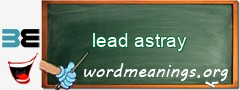 WordMeaning blackboard for lead astray